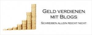 Geld verdienen mit Blogs – Schreiben allein reicht nicht