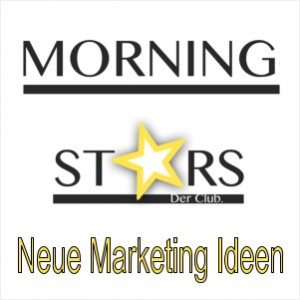 Marketing Ideen - Morning-Stars Club