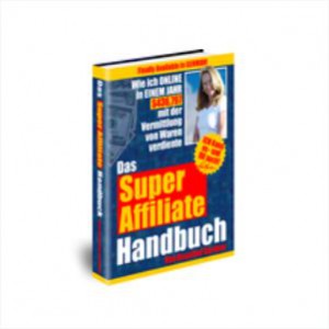 Super Affiliate Marketing Handbuch